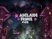 The Joy of the Adelaide Fringe Adelaide Fringe Festival