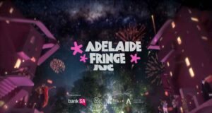 The Joy of the Adelaide Fringe Adelaide Fringe Festival